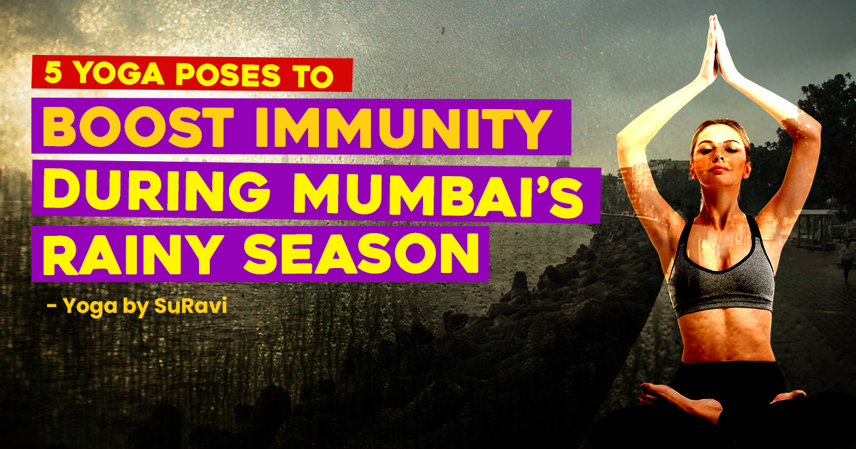 5 Yoga Poses to Boost Immunity During Mumbai’s Rainy Season