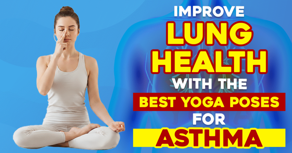 Improve Lung Health with the Best Yoga Poses for Asthma